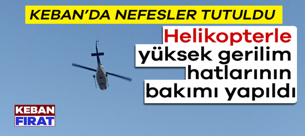 Keban'da Helikopterle yüksek gerilim hatlarının  bakımı yapıldı