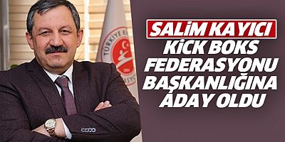 Salim Kayıcı Kick Boks Federasyonu Başkanlığına aday oldu